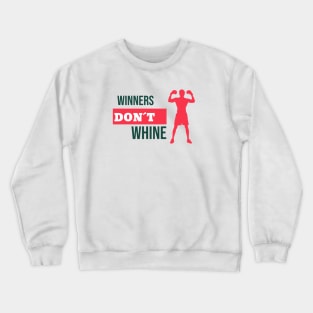 Winners don´t whine Crewneck Sweatshirt